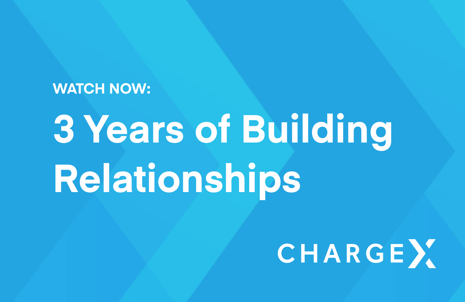 ChargeX: 3 years of building relationships