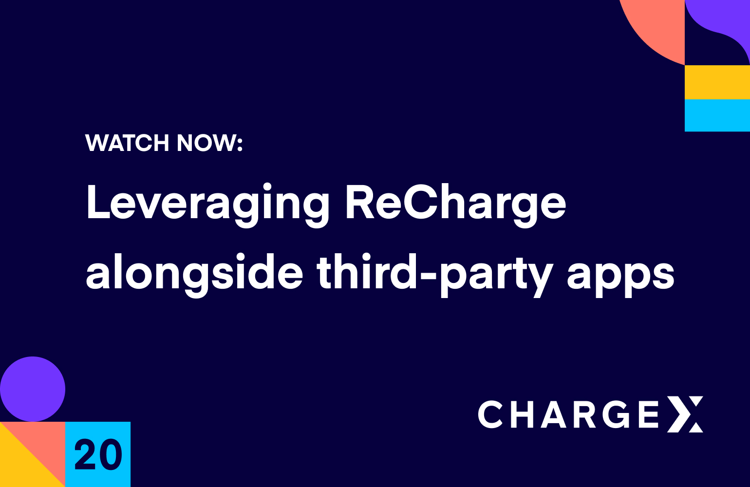 Leveraging Recharge alongside third-party apps (ChargeX 2020)