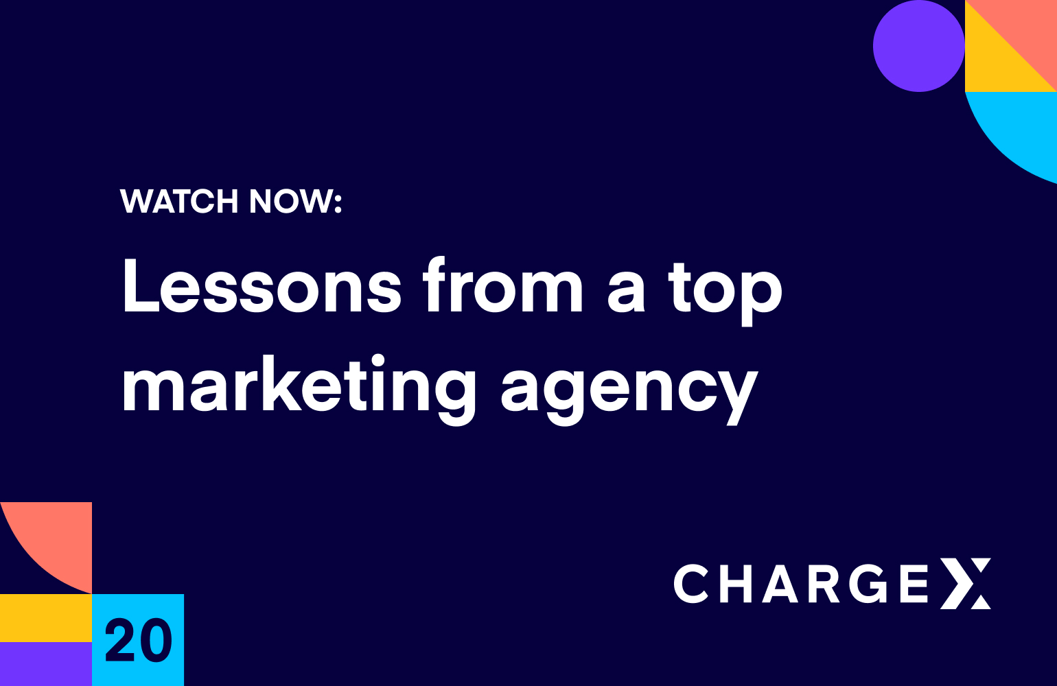 Lessons from a top marketing agency (ChargeX 2020)