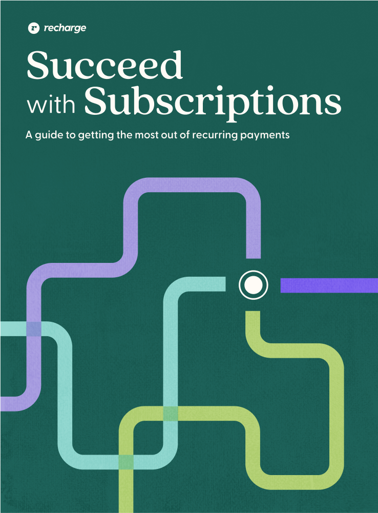 Succeed with Subscriptions: A guide to getting the most out of recurring payments