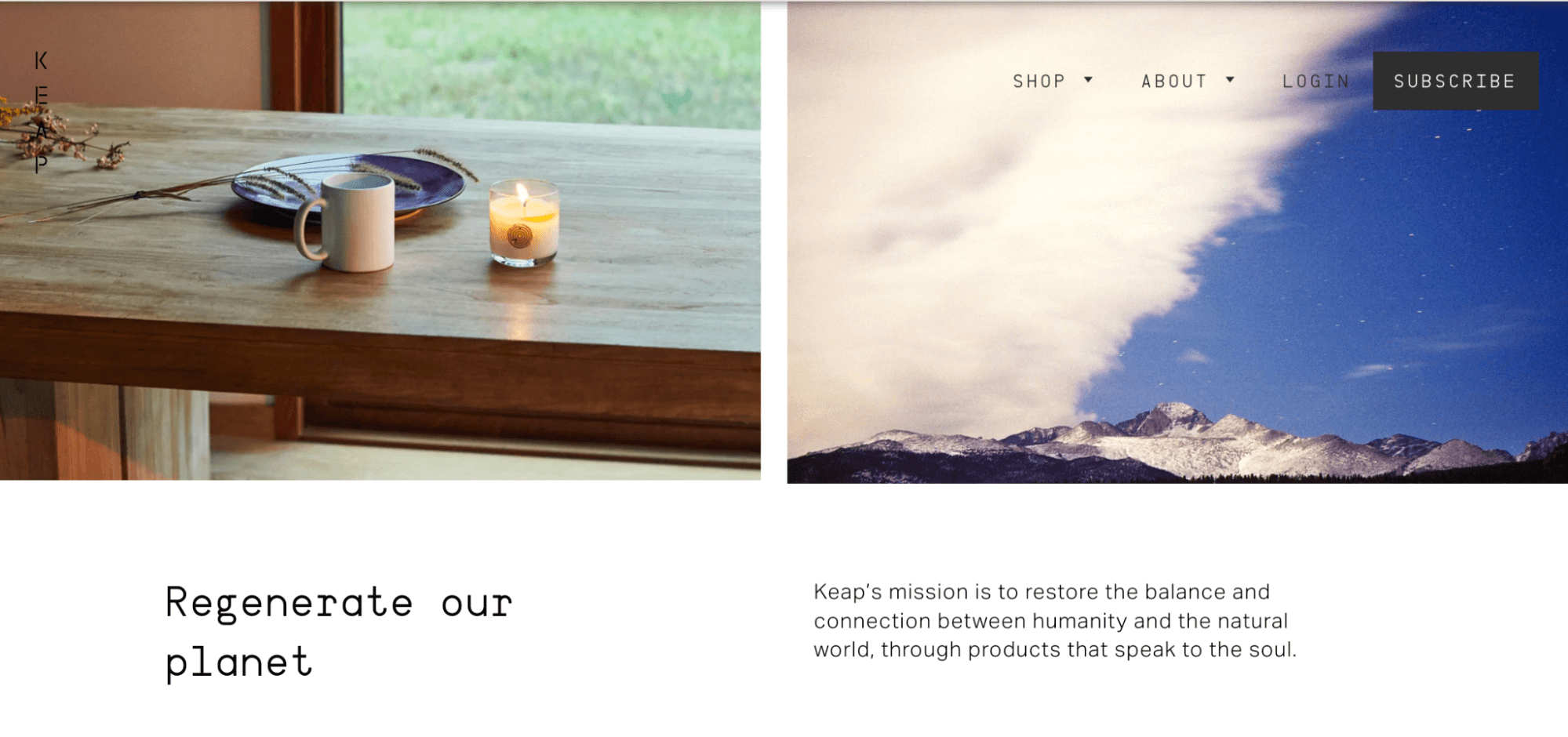 Keap Candles’ mission is to restore the balance and connection between humanity and hte natural world, through products that speak to the soul. 
