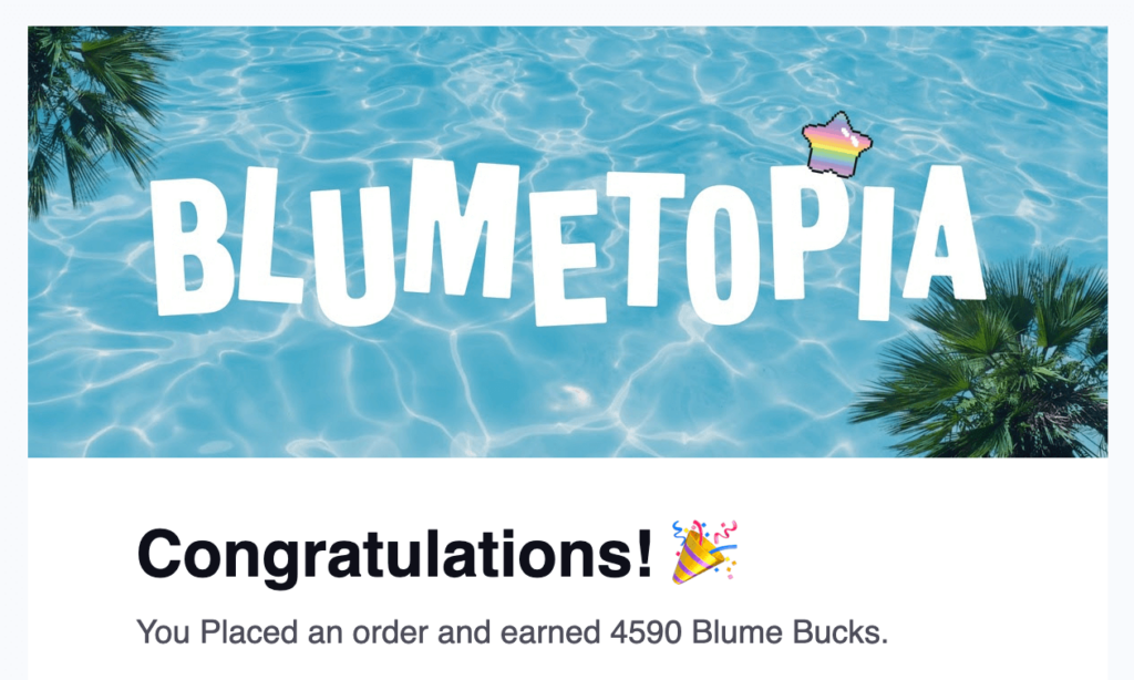 Blume offers rewards through a program called Blumetopia.