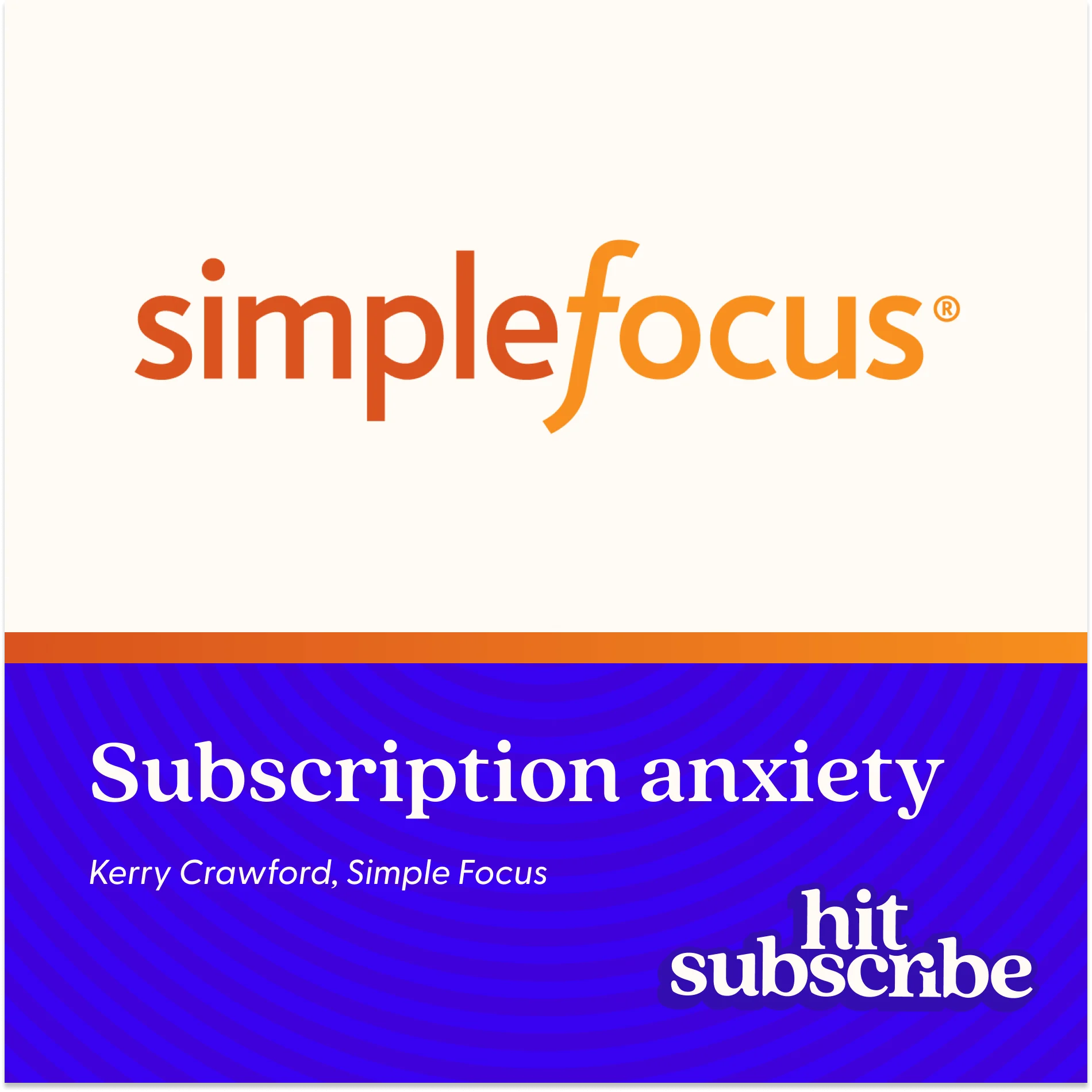 Hit Subscribe podcast episode cover featuring Kerry Crawford, Director of Research & Strategy, Simple Focus