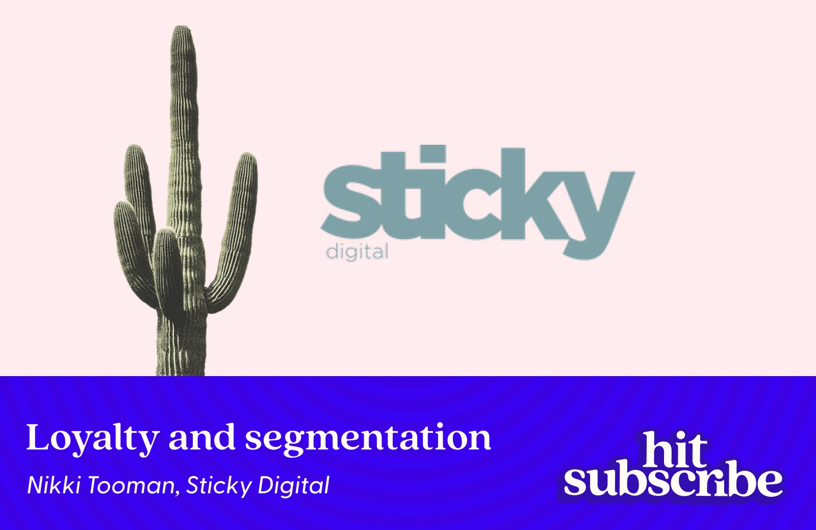 Hit Subscribe podcast episode cover featuring Nikki Tooman, Cofounder & CEO, Sticky Digital