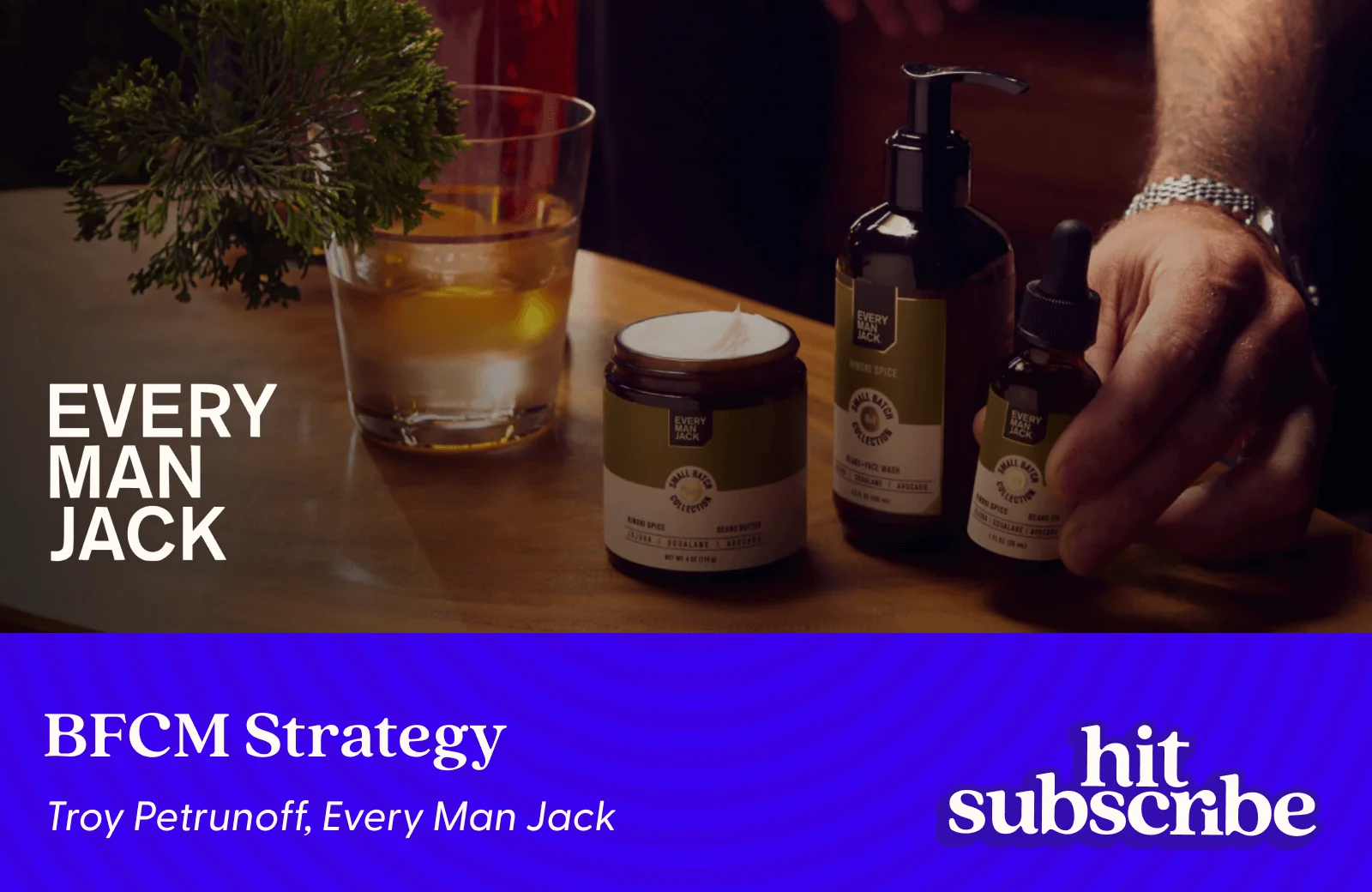 Hit Subscribe podcast episode cover featuring Troy Petrunoff, Senior Retention Marketing Manager, Every Man Jack